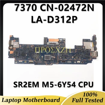 CN-02472N 02472N 2472N дънна Платка за лаптоп DELL Latitude 13 7370 дънна Платка LA-D312P с процесор SR2EM M5-6Y54 100% Напълно Тествани В ред